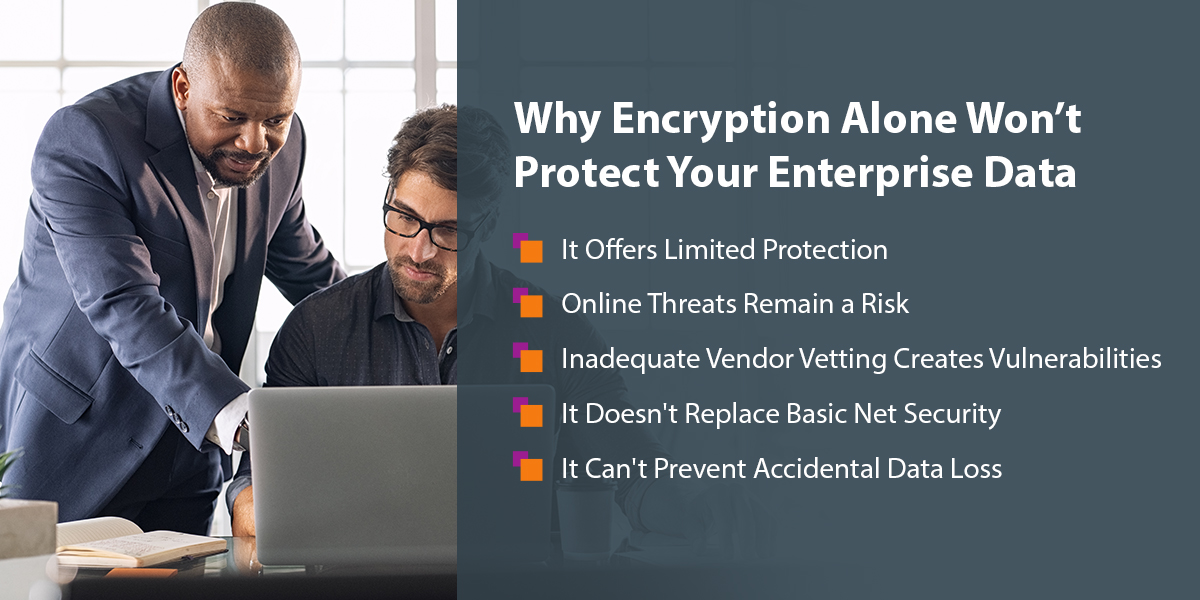 Why Encryption Alone Won't Protect Your Enterprise Data