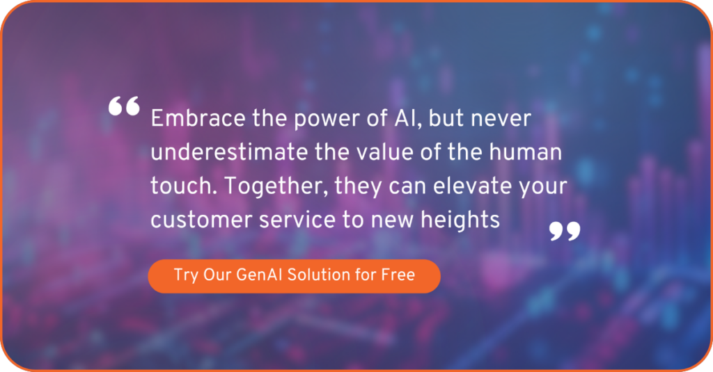 Embrace the power of AI, but never underestimate the value of the human touch.