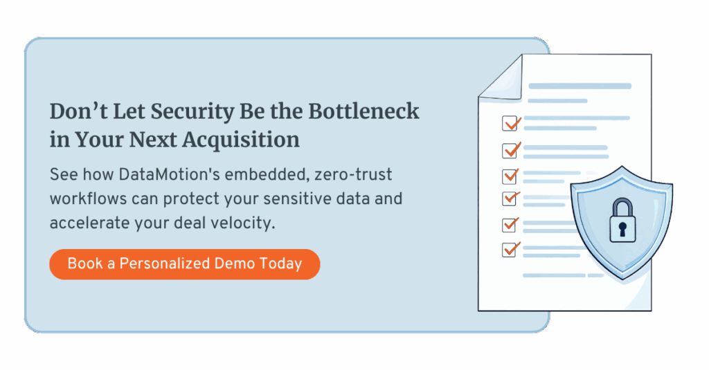 Call to Action: 'Don’t Let Security Be the Bottleneck in Your Next Acquisition.' The text promotes DataMotion's embedded, zero-trust workflows for protecting sensitive data and accelerating deal velocity, and includes an orange button that says 'Book a Personalized Demo Today'.